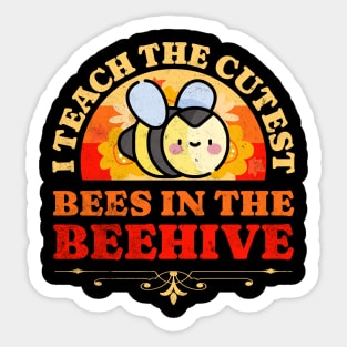 I Teach The Cutest Bees in the Beehive Sticker